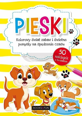 Pieski. Kolorowy świat zabaw i świetne pomysły...