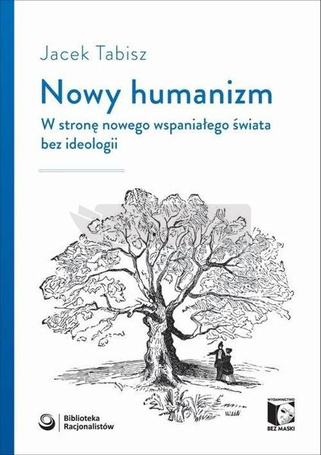 Nowy humanizm. W stronę nowego wspaniałego...