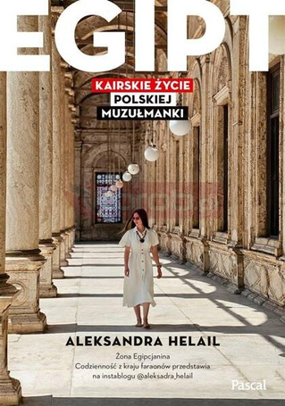 Egipt. Kairskie życie polskiej muzułmanki