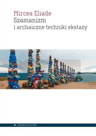 Szamanizm i archaiczne techniki ekstazy
