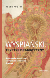 Wyspiański. Tryptyk dramatyczny. Adaptacja...