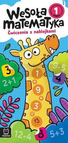 Wesoła matematyka. Ćwiczenia z naklejkami. Klasa 1