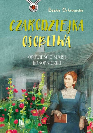 Czarodziejka osobliwa. Opowieść o M. konopnickiej