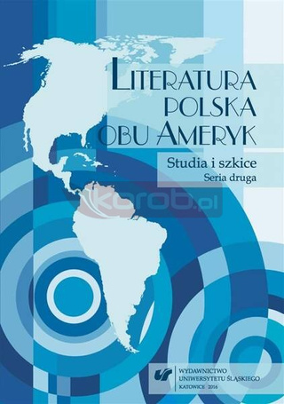 Literatura polska obu Ameryk. Studia... Seria II
