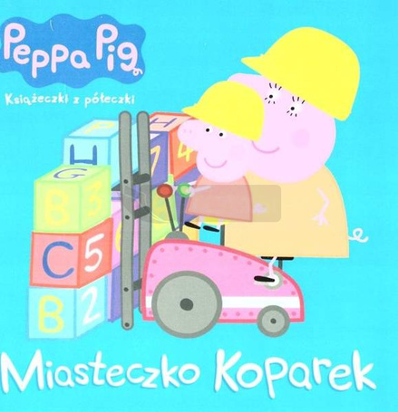 Peppa Pig. Miasteczko koparek