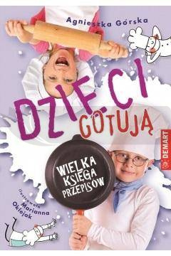 Dzieci gotują. Wielka księga przepisów