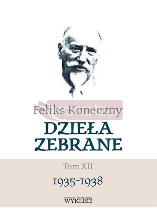 Feliks Koneczny. Dzieła zebrane T.12