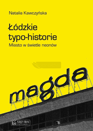 Łódzkie typo-historie. Miasto w świetle neonów