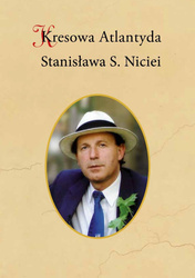 Kresowa Atlantyda Stanisława S. Niciei