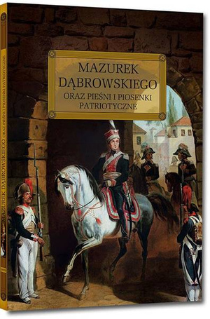 Mazurek Dąbrowskiego oraz pieśni i piosenki... TW