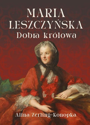 Maria Leszczyńska. Dobra królowa