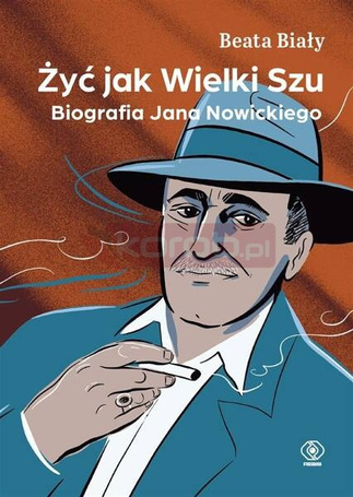 Żyć jak Wielki Szu. Biografia Jana Nowickiego