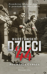 Warszawskie dzieci`44. Prawdziwe historie dzieci..