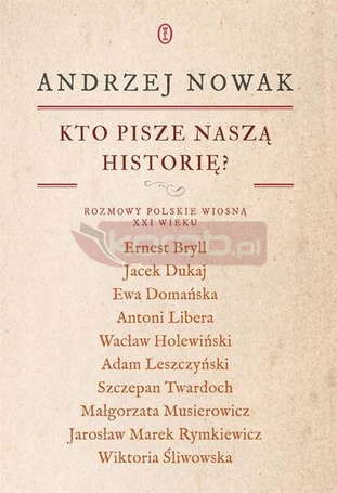 Kto pisze naszą historię? Rozmowy polskie...