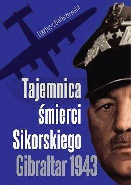 Tajemnica śmierci Sikorskiego. Gibraltar 1943