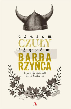 Czasem czuły, czasem barbarzyńca