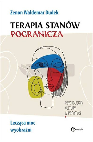 Terapia stanów pogranicza. Lecząca moc wyobraźni