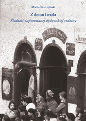 Z domu Israela. Śladami zapomnianej żydowskiej...