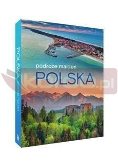 Polska. Podróże marzeń
