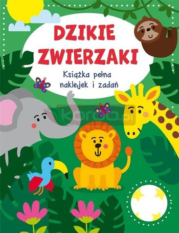 Dzikie zwierzaki. Książka pełna naklejek i zadań
