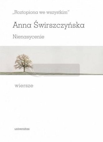 Roztopiona we wszystkim. Nienasycenie. Wiersze