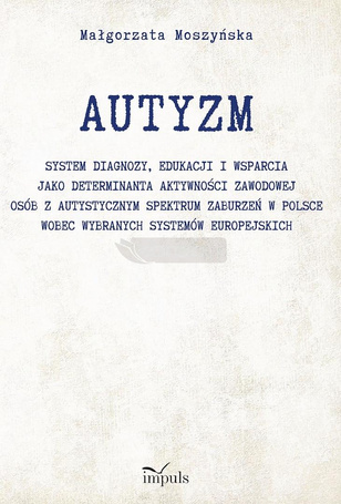 Autyzm. System diagnozy, edukacji i wsparcia..