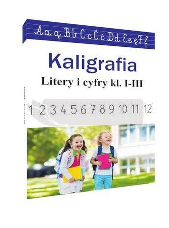 Kaligrafia. Literki i cyferki, klasy 1-3