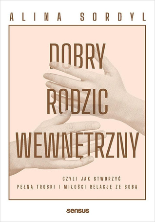 Dobry Rodzic Wewnętrzny, czyli jak stworzyć...
