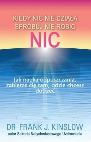 Kiedy nic nie działa spróbuj nie robić nic