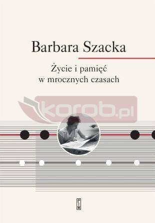 Życie i pamięć w mrocznych czasach