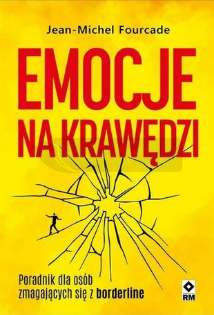 Emocje na krawędzi. Poradnik dla osób zmagajacych