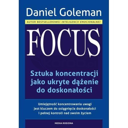 Focus. Sztuka koncentracji jako ukryte dążenie...