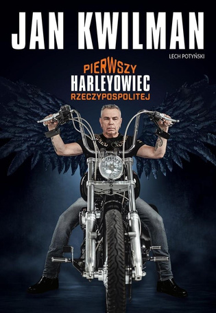 Jan Kwilman. Pierwszy harleyowiec Rzeczypospolitej