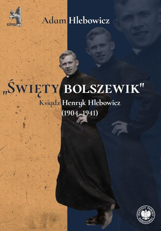Święty bolszewik. Ksiądz Henryk Hlebowicz