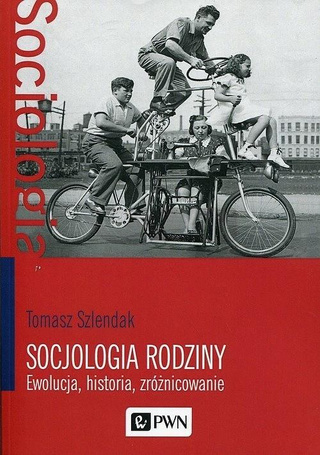Socjologia rodziny. Ewolucja, historia, zróżnicow.