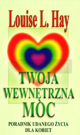 Twoja wewnętrzna moc. Poradnik udanego życia...