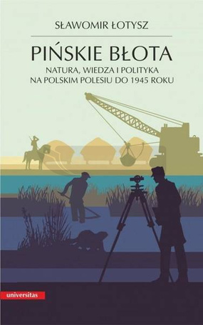 Pińskie błota. Natura, wiedza i polityka na...