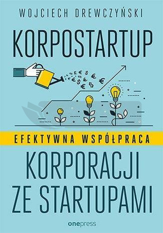 Korpostartup. Efektywna współpraca korporacji...