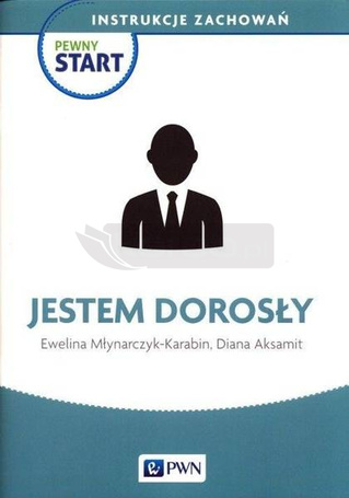 Pewny start. Instrukcje zachowań. Jestem dorosły