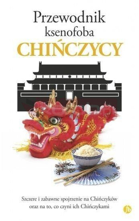 Przewodnik ksenofoba. Chińczycy w.2024