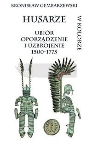 Husarze ubiór oporządzenie i uzbrojenie 1500-1775
