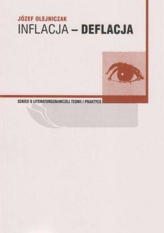 Inflacja - deflacja. Szkice o literaturoznawczej..