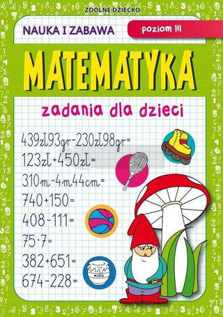 Matematyka. Zadania dla dzieci. Poziom III