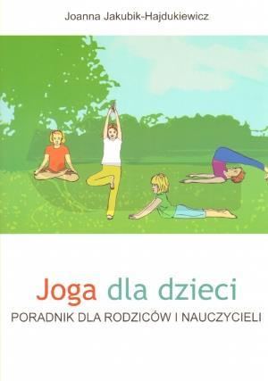 Joga dla dzieci. Poradnik dla rodziców i naucz.