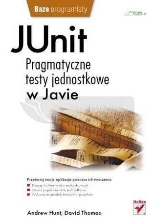 JUnit. Pragmatyczne testy jednostkowe w Javie