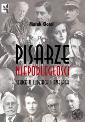 Pisarze Niepodległości. Szkice o ludziach i dzieła
