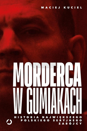 Morderca w gumiakach. Historia największego...