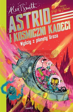 Astrid i Kosmiczni Kadeci T.2 Wyścig z planety..