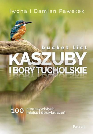 Bucket list Kaszuby i Bory Tucholskie