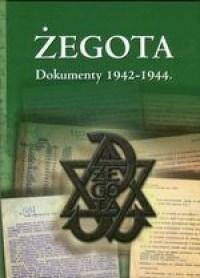 Żegota. Dokumenty 1942-1944